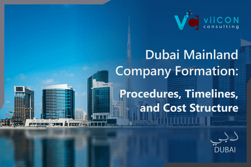 Dubai Mainland Company Formation: Procedures, Timelines, and Cost Structure